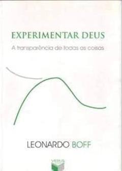 Experimentar Deus. A Transparência De Todas As Coisas, do autor Leonardo Boff