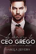 Ler A OBSESSÃO DO CEO GREGO: Um contrato com a Virgem (Eu amo um CEO), do autor Isabella Silveira