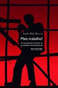 Ler Mais Trabalho!: a Intensificação do Labor na Sociedade Contemporânea, do autor Sadi Dal Rosso Ler Mais Trabalho!: a Intensificação do Labor na Sociedade Contemporânea, do autor Sadi Dal Rosso