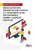 Ler Regulação das Políticas Educativas e a Intensificação do Controle sobre a Gestão Escolar, do autor Raquel Angela Speck Ler Regulação das Políticas Educativas e a Intensificação do Controle sobre a Gestão Escolar, do autor Raquel Angela Speck