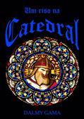 Ler Um Riso na Catedral, do autor Dalmy Gama