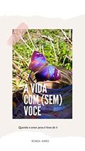 Ler A Vida Com(Sem) Você, do autor Bianca Gomes Ler A Vida Com(Sem) Você, do autor Bianca Gomes