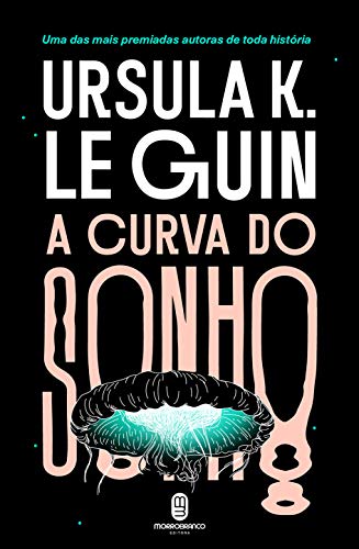 Ler A curva do sonho, do autor Ursula K. Le Guin Ler A curva do sonho, do autor Ursula K. Le Guin