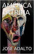 Ler AMÉRICA LATRINA, do autor JOSÉ ADALTO