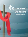 Ler o comunismo de Jesus: yahweh o Deus socialista, do autor marcio kanela