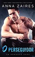 Ler O Perseguidor: Um Romance Dark: 1, do autor Anna Zaires; Dima Zales