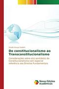 Ler Do constitucionalismo ao Transconstitucionalismo: Considerações sobre o(s) sentido(s) do Constitucionalismo com especial referência aos Direitos Fundamentais, do autor Gadotti Giselle Araujo