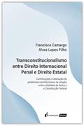 Ler Transconstitucionalismo Entre Direito Internacional Penal e Direito Estatal - 2022, do autor Francisco Camargo Alves Lopes Filho Ler Transconstitucionalismo Entre Direito Internacional Penal e Direito Estatal - 2022, do autor Francisco Camargo Alves Lopes Filho
