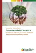 Ler Sustentabilidade Energética: O Potencial de transição nuclear do Brasil e o transconstitucionalismo Uruguaio (Portuguese Edition), do autor Jéssica Cruz; Gabriela Becker