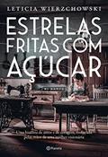 Ler Estrelas fritas com açúcar: Uma história de amor e de coragem, costurada pelas mãos de uma mulher visionária, do autor Letícia Wierzchowski