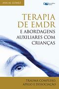 Ler Terapia EMDR e Abordagens Auxiliares com Crianças: Trauma Complexo, Apego e Dissociação, do autor Ana M. Gomez Ler Terapia EMDR e Abordagens Auxiliares com Crianças: Trauma Complexo, Apego e Dissociação, do autor Ana M. Gomez