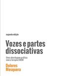 Ler Vozes E Partes Dissociativas: Uma Abordagem prática com a Terapia EMDR, do autor Dolores Mosquera Ler Vozes E Partes Dissociativas: Uma Abordagem prática com a Terapia EMDR, do autor Dolores Mosquera