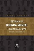 Ler Estigma da doença mental e capacidade civil: perspectivas de dissociação, do autor Rafael Santana