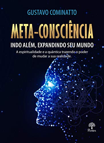 Ler Meta-consciência Indo Além, Expandindo Seu Mundo, do autor Gustavo Cominatto