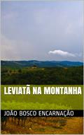 Ler Leviatã na montanha, do autor João Bosco Encarnação Ler Leviatã na montanha, do autor João Bosco Encarnação