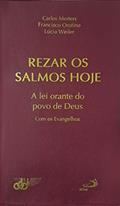 Ler Rezar os Salmos Hoje: a lei Orante do Povo de Deus, do autor Carlos Mesters; Francisco Orofino; Lúcia Weiler