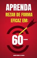 Ler APRENDA COMO REZAR DE FORMA EFICAZ EM: 60 SEGUNDOS!, do autor Wander Venerio Cardoso de Freitas