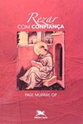 Ler Rezar com confiança: Santo Tomás de Aquino sobre o pai-nosso, do autor Paul Murray