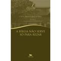 Ler A Bíblia não serve só para rezar, do autor Cássio Murilo Dias da Silva