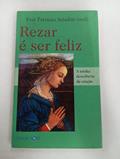 Ler Rezar...e Ser Feliz. A Minha Descoberta da Oração, do autor Frei Patricio Sciadini Ler Rezar...e Ser Feliz. A Minha Descoberta da Oração, do autor Frei Patricio Sciadini