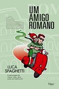 Ler Um amigo romano: Comer, rezar, amar em Roma, do autor Luca Spaghetti