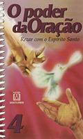Ler O Poder da Oracao 4: Rezar com o Espírito Santo, do autor Editora Santuário