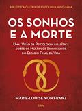Ler Os Sonhos e a Morte: uma Visão da Psicologia Analítica Sobre os Múltiplos Simbolismos do Estágio Final da Vida, do autor Marie-Louise Franz Ler Os Sonhos e a Morte: uma Visão da Psicologia Analítica Sobre os Múltiplos Simbolismos do Estágio Final da Vida, do autor Marie-Louise Franz