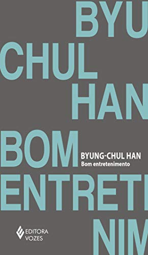 Ler Bom entretenimento: Uma desconstrução da história da paixão ocidental, do autor Byung-Chul Han