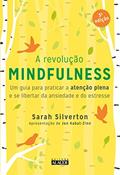 Ler A Revolução Mindfulness: Um Guia Para Praticar a Atenção Plena e se Libertar da Ansiedade e do Estresse, do autor Sarah Silverton Ler A Revolução Mindfulness: Um Guia Para Praticar a Atenção Plena e se Libertar da Ansiedade e do Estresse, do autor Sarah Silverton
