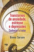 Ler Transtornos de ansiedade, estresse e depressões: conhecer e tratar, do autor Breno Serson Ler Transtornos de ansiedade, estresse e depressões: conhecer e tratar, do autor Breno Serson