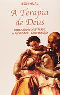 Ler A Terapia de Deus: Para Curar o Estresse, a Ansiedade, a Depressão, do autor León Hual