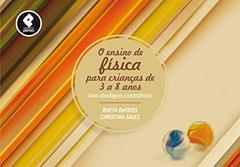 O Ensino de Física para Crianças de 3 a 8 Anos: Uma Abordagem Construtivista, do autor Rheta Devries; Christina Sales