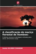 Ler A classificação do maciço florestal de Itombwe:: Problema, processo e abordagens utilizadas pelos atores. DR Oriental. Congo, do autor Imata Kilindo Shabani