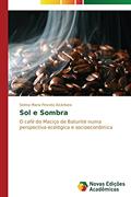 Ler Sol E Sombra: O café do Maciço de Baturité numa perspectiva ecológica e socioeconômica, do autor Peixoto Alcantara Selma Maria Ler Sol E Sombra: O café do Maciço de Baturité numa perspectiva ecológica e socioeconômica, do autor Peixoto Alcantara Selma Maria