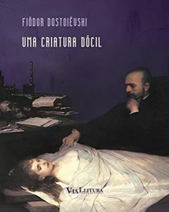 Uma criatura dócil - Dostoiévski, do autor Fiódor Dostoiévski
