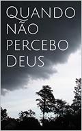 Ler Quando não percebo Deus, do autor Paulo Cesquim