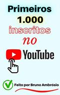 Ler Primeiros 1.000 inscritos no YouTube, do autor Bruno Augusto Novelli Ambrósio