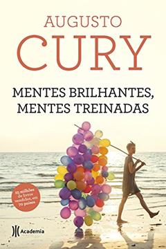 Mentes brilhantes, mentes treinadas - 5º edição: (Biblioteca Augusto Cury), do autor Augusto Cury