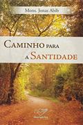 Ler Caminho Para A Santidade, do autor Jonas Abib