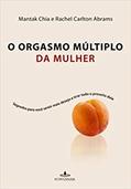 Ler O orgasmo múltiplo da mulher, do autor Mantak Chia; Rachel Carlton Abrams