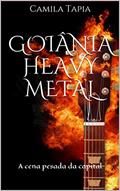 Ler Goiânia Heavy Metal: A cena pesada da capital, do autor Camila Tapia Ler Goiânia Heavy Metal: A cena pesada da capital, do autor Camila Tapia