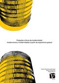Ler Projeções Críticas da Modernidade; Modernismos e modernidades a partir da experiência goiana, do autor Heloísa Selma Fernandes Capel (Org.); Ademir Luiz da Silva (Org.) Ler Projeções Críticas da Modernidade; Modernismos e modernidades a partir da experiência goiana, do autor Heloísa Selma Fernandes Capel (Org.); Ademir Luiz da Silva (Org.)