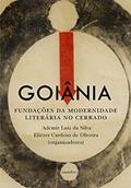 Ler Goiânia: fundações da modernidade literária no cerrado, do autor Ademir Luiz da Silva
