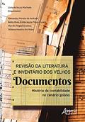 Ler Revisão da literatura e inventário dos velhos documentos: história da contabilidade no cenário goiano, do autor Lúcio de Souza (Organizador) Machado