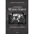 Ler Criminalista Mario Jorge Centenario De Nascimento, do autor Terezinha Elinei De Oliveira