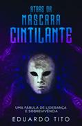 Ler Atrás da Máscara Cintilante: Uma Fábula de Liderança e Sobrevivência, do autor Eduardo Tito