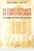 Ler Do Corpo Cintilante Ao Corpo Torturado: Uma Igreja Em Operacao Periferia (Portuguese Edition), do autor Maria Cecilia Domezi Ler Do Corpo Cintilante Ao Corpo Torturado: Uma Igreja Em Operacao Periferia (Portuguese Edition), do autor Maria Cecilia Domezi