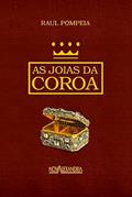 Ler As joias da coroa, do autor Raul Pompeia