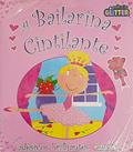 Ler BAILARINA CINTILANTE, A - COL. GLITTER, do autor JULIE CLOUGH