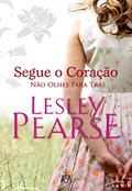 Ler Segue o Coração Não Olhes Para Trás, do autor Lesley Pearse Ler Segue o Coração Não Olhes Para Trás, do autor Lesley Pearse